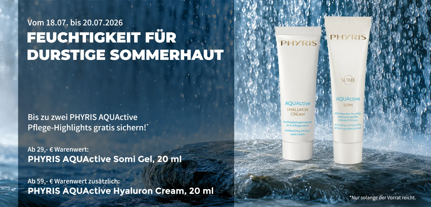Feuchtigkeit für durstige Sommerhaut - ab 29,- € und 59,- € Warenwert hochwertige PHYRIS AQUActive Pflege gratis
